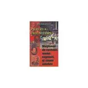 Puterea cuvintelor. Dictionar de cuvinte, nume, expresi si citate celebre