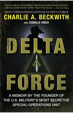 Delta Force: A Memoir by the Founder of the U.S. Military's Most Secretive Special-Operations Unit