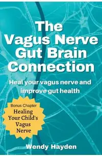 The Vagus Nerve Gut Brain Connection