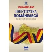 Identitatea romaneasca. Felul de a fi roman de-a lungul timpului