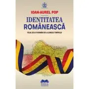 Identitatea romaneasca. Felul de a fi roman de-a lungul timpului