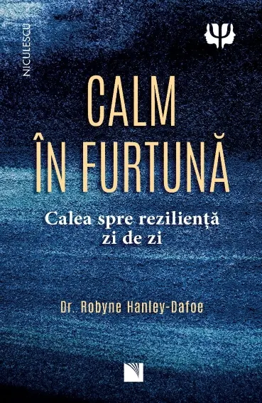 Calm în furtună. Calea spre reziliență zi de zi