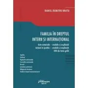 Familia in dreptul intern si international. Acte notariale. Modele si explicatii Actiuni in justitie. Modele si explicatii 500 de teste grila