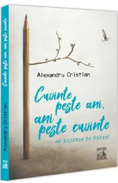 Cuvinte peste ani, ani peste cuvinte. Un deceniu de poezie