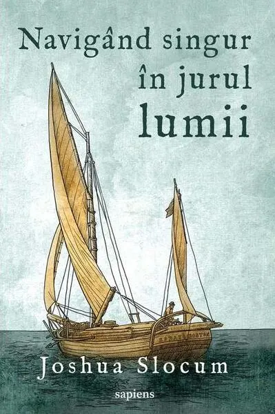 Navigând singur în jurul lumii - Paperback brosat - Joshua Slocum