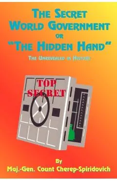 The Secret World Government or The Hidden Hand: The Unrevealed in History
