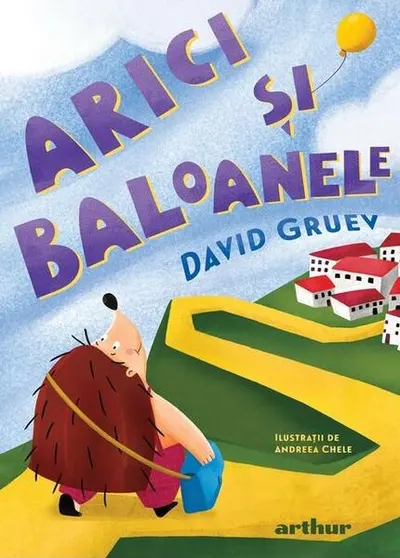 Arici și baloanele - Hardcover - David Gruev