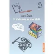 El era frumos, eu eram iritata (Prima dragoste)