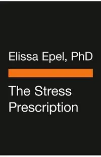 The Stress Prescription: Seven Days to More Joy and Ease