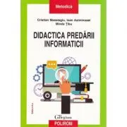 Didactica predarii informaticii. Editie revazuta si adaugita