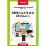 Didactica predarii informaticii. Editie revazuta si adaugita