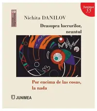 Deasupra lucrurilor, neantul / Por encima de las cosas, la nada - Paperback brosat - Nichita Danilov