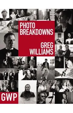 Greg Williams Photo Breakdowns: The Stories Behind 100 Portraits