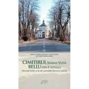 Cimitirul Serban Voda Bellu din capitala. Mormintele clericilor si ale altor personalitati bisericesti si nationale