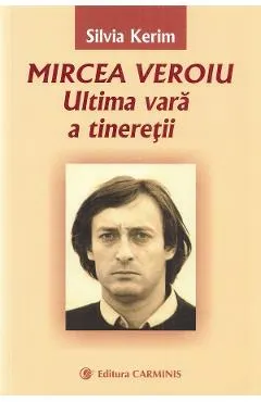 Mircea Veroiu. Ultima vara a tineretii