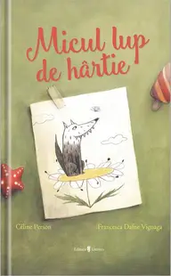 Micul lup de hârtie - Hardcover - Celine Person, Francesca Dafne Vignaga