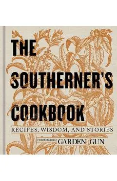 The Southerner's Cookbook: Recipes, Wisdom, and Stories