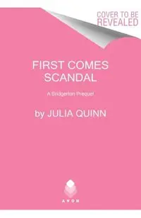 First Comes Scandal: A Bridgerton Prequel