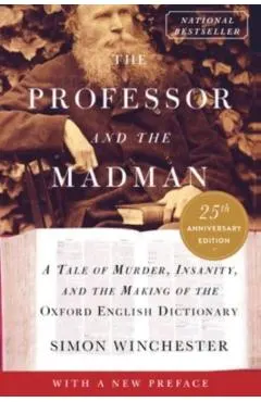 The Professor and the Madman: A Tale of Murder, Insanity, and the Making of the Oxford English Dictionary