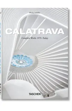 Calatrava. Complete Works 1979–Today. 45th Ed.
