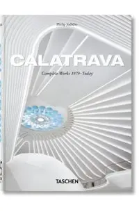 Calatrava. Complete Works 1979–Today. 45th Ed.
