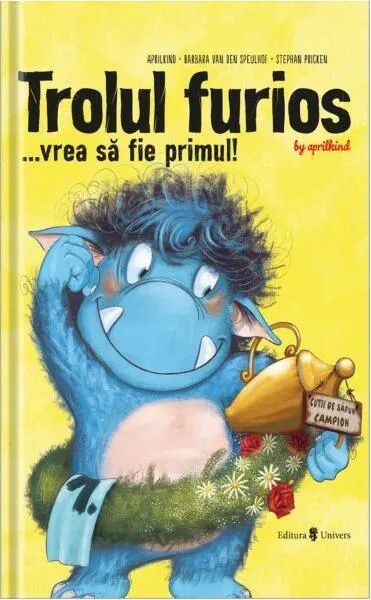 Trolul furios... vrea să fie primul! - Hardcover - Barbara van den Speulhof