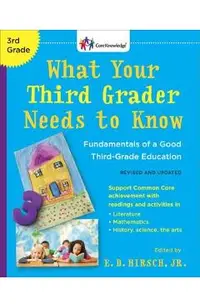 What Your Third Grader Needs to Know (Revised and Updated): Fundamentals of a Good Third-Grade Education