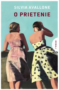 O prietenie - Paperback brosat - Silvia Avallone