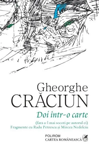 Doi într-o carte (fără a-l mai socoti pe autorul ei). Fragmente cu Radu Petrescu și Mircea Nedelciu - Paperback brosat - Gheorghe Crăciun