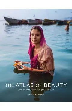 The Atlas of Beauty: Women of the World in 500 Portraits