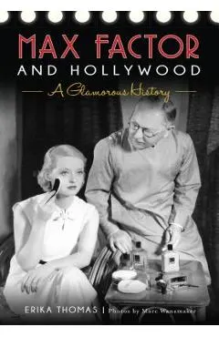 Max Factor and Hollywood: A Glamorous History