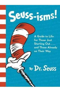 Seuss-Isms!: A Guide to Life for Those Just Starting Out...and Those Already on Their Way