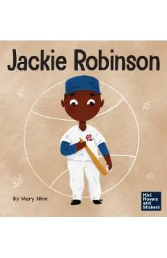 Jackie Robinson: A Kid's Book About Using Grit and Grace to Change the World