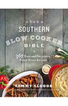 The Southern Slow Cooker Bible: 365 Easy and Delicious Down-Home Recipes