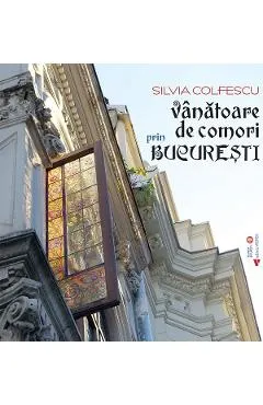 Vanatoare de comori prin Bucuresti Vol.1