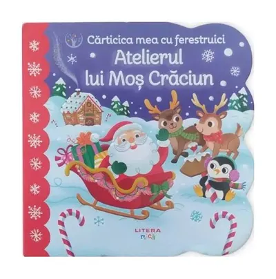 Bebe învață. Cărticica mea cu ferestruici. Atelierul lui Moș Crăciun - Hardcover - ***