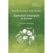 Simboluri arhetipale in basme. Aventura domnitei - Opere complete vol. 3