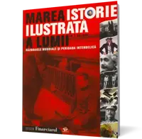 Marea istorie ilustrata a lumii. Razboaiele mondiale si perioada interbelica - vol. 6