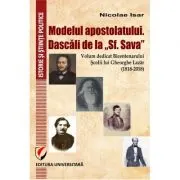 Modelul apostolatului. Dascalii de la "Sf. Sava". Volum dedicat bicentenarului scolii lui Gheorghe Lazar (1818-2018)