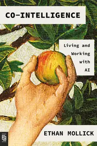 Co-Intelligence Living and Working With AI