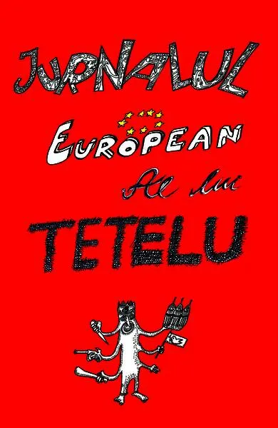 Jurnalul European al lui Tetelu - Paperback brosat