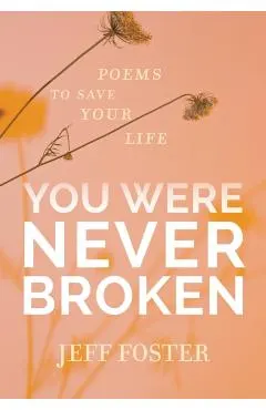 You Were Never Broken: Poems to Save Your Life