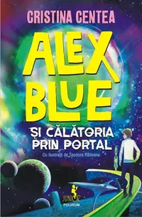 Alex Blue şi călătoria prin portal - Paperback brosat - Cristina Centea