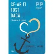 Ce-ar fi fost daca... Eliberarea de regrete