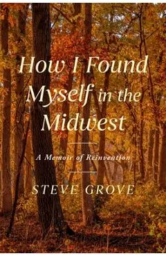 How I Found Myself in the Midwest: A Memoir