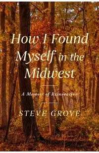 How I Found Myself in the Midwest: A Memoir