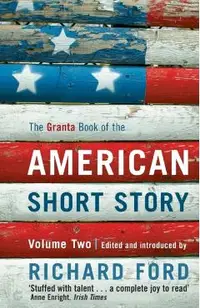 The Granta Book of the American Short Story: Volume 2