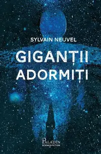 Giganții adormiți (Vol. 1) - Hardcover - Sylvain Neuvel