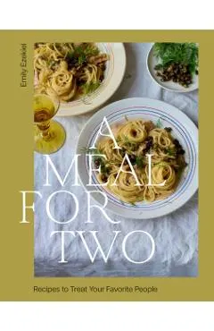 A Meal for Two: Recipes to Treat Your Favorite People
