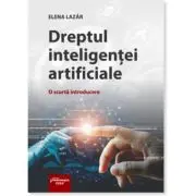 Dreptul inteligentei artificiale. O scurta introducere